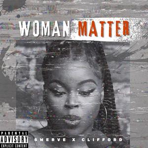 Woman matter (feat. Clifford) [Explicit]