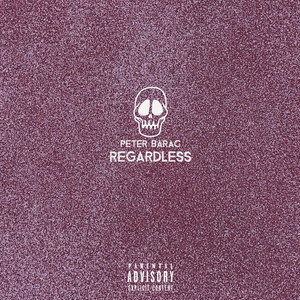 Regardless (Explicit)