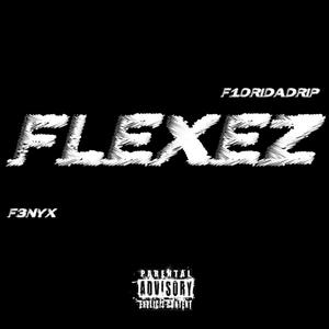 FLEXEZ (feat. F1ORIDADRIP) [Explicit]