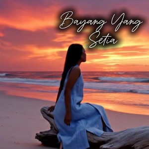BAYANG YANG SETIA