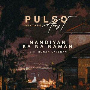 Nandiyan ka nanaman(feat. Ronan Carenan)