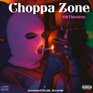 Choppa Zone - 12kTimeless (Explicit)