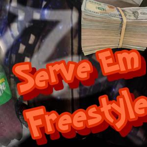 Serve Em Freestyle (Explicit)