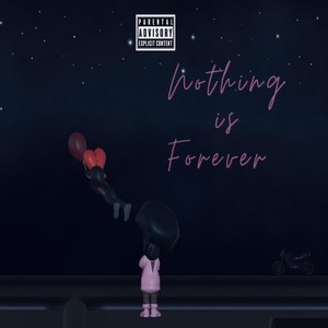 Nothing Is Forever (Explicit)