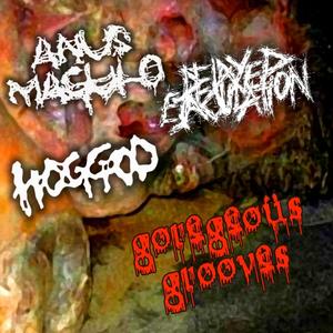 Goregous Grooves (3-way split) [Explicit]