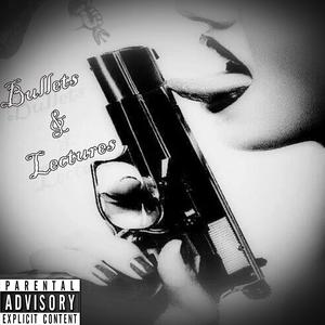 Bullets And Lectures (Explicit)