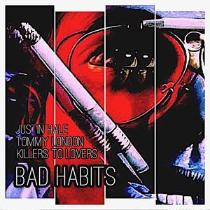 Bad Habits (feat. Justin Hale & Tommy London) [Explicit]