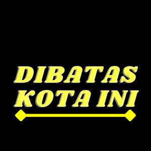 Dibatas Kota Ini