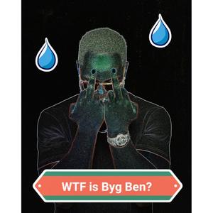 W.T.F Is Byg Ben? (Explicit)