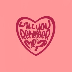 Will You Remember Me?