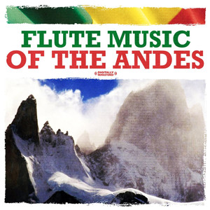 Flute Music Of The Andes (Digitally Remastered)