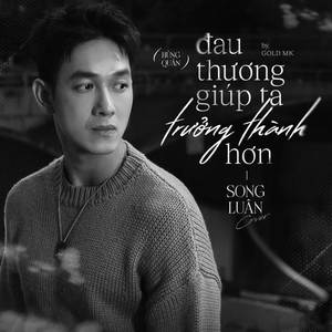 Đau Thương Giúp Ta Trưởng Thành Hơn (Cover)