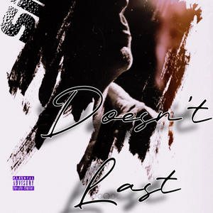 Doesn't Last (Explicit)