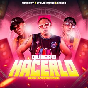 QUIERO HACERLO (feat. JP el Chamaco) (Remix)