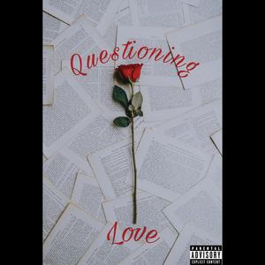 Questioning Love (Explicit)