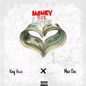 Money Not Love (feat. Mav Ous) [Explicit]