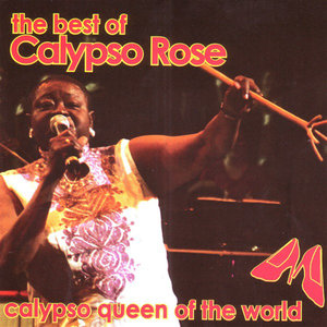 The Best Of Calypso Rose: Calypso Queen Of The World Part 1