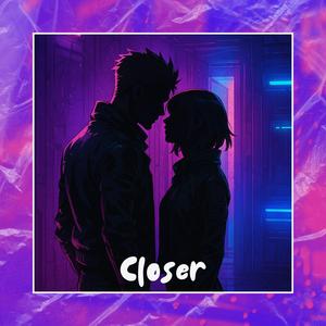 Closer