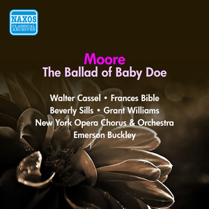 Moore, D.: Ballad of Baby Doe (The) [Opera] [Buckley] [1959]