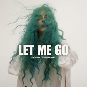 Let Me Go (feat. 99MAKAVELI)