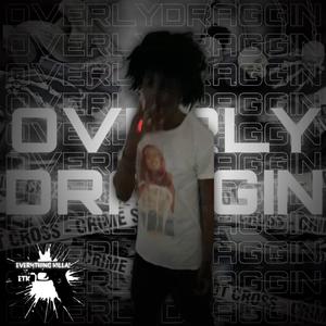Overly Draggin (feat. BEEZY*) (Explicit)