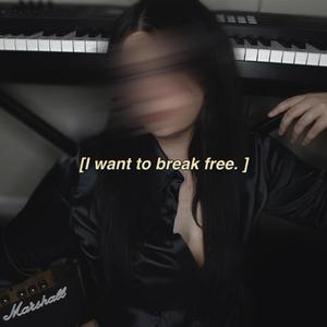 Want To Break Free