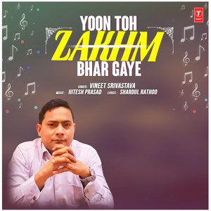 Yoon Toh Zakhm Bhar Gaye