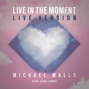 Live In The Moment (feat. Luke J West) (Live)