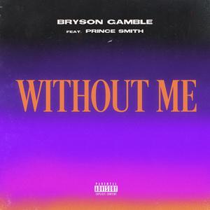 Without Me (feat. Prince Smith) [Explicit]