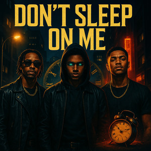 Don't Sleep on Me (Explicit)