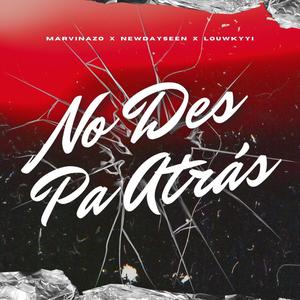 No des pa atras (feat. Newdayseen & Louwkyyi) [Explicit]