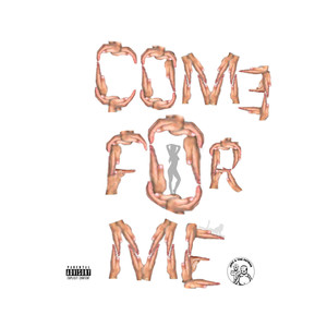 Come For Me (Explicit)