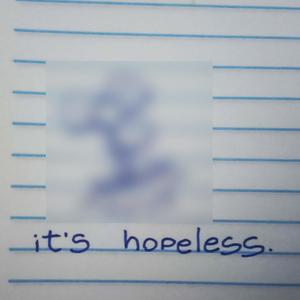 It's Hopeless