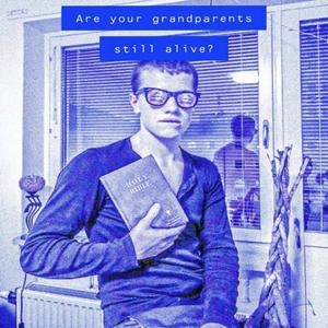 Are your grandparents still alive? (Explicit)