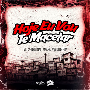 Hoje Eu Vou Te Macetar