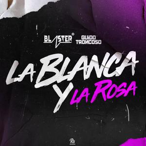 La Blanca Y La Rosa Blaster Dj (feat. Guido Troncoso) [Explicit]