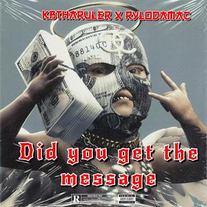 DID YOU GET THE MESSAGE (feat. Rylodamac) [Explicit]