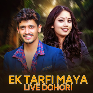 Ek Tarfi Maya (Live Dohori)