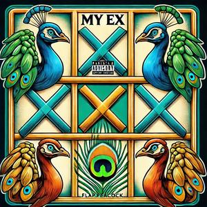 My Ex (feat. Flap PeaCock) [Explicit]