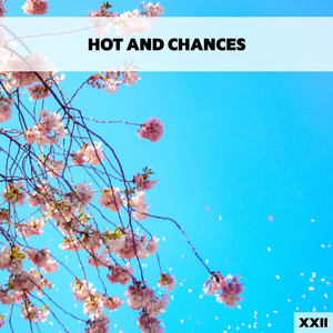 Hot And Chances XXII