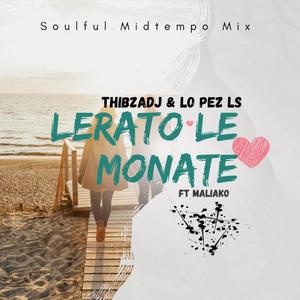 Lerato Le Monate (feat. Maliako) [ThibzaDj & Lo PeZ Remix] (Ls's Soulful Midtempo Mix)