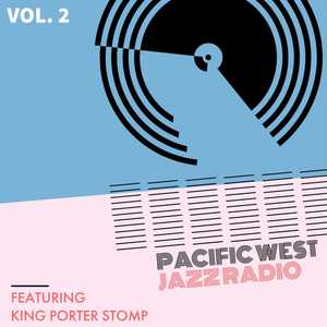 Pacific West Jazz Radio - Vol. 2: Featuring "King Porter Stomp"