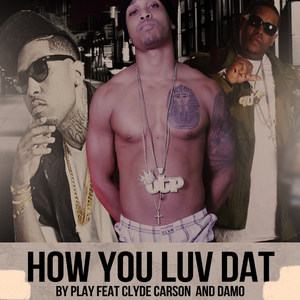 How You Luv Dat (feat. Clyde Carson & Damo)