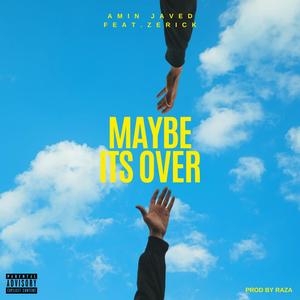 Maybe Its Over (feat. Zerick) (Explicit)