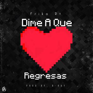 Dime A Que Regresas (Explicit)