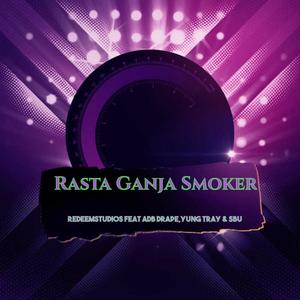 Rasta Ganja Smoker(feat. Adb drape, YungTray& Sbu)