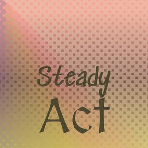 Steady Act