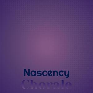 Nascency Chorale