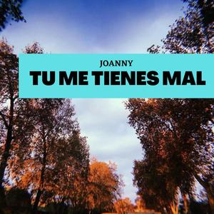 TU ME TIENES MAL (Explicit)