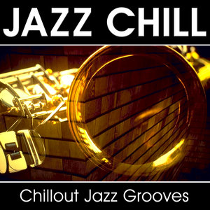 Jazz Chill - Chillout Jazz Grooves